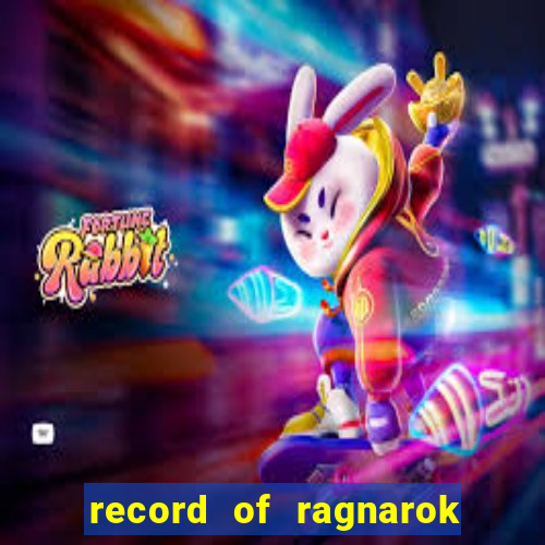 record of ragnarok 3 temporada dublado